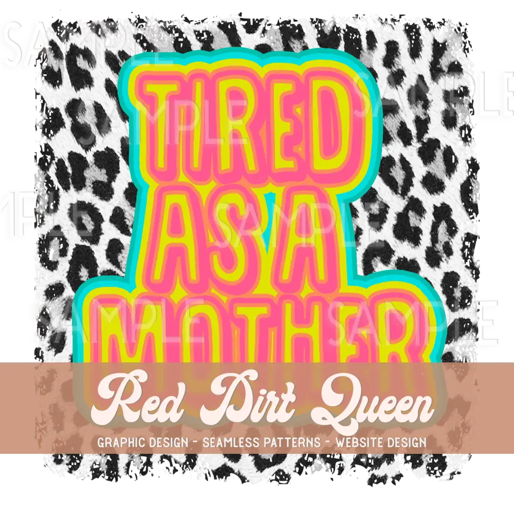 Tired As A Mother Neon Leopard